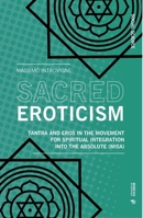 Sacred Eroticism: Tantra and Sexuality in the Movement for Spiritual Integration into the Absolute (MISA) 8869773744 Book Cover