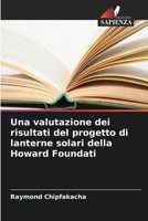 Una valutazione dei risultati del progetto di lanterne solari della Howard Foundati (Italian Edition) 6208346894 Book Cover