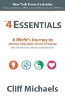 The 4 Essentials: A Misfit's Journey to Mindset, Strategies, Values & Purpose 0997524316 Book Cover