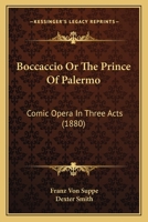 Boccaccio Or The Prince Of Palermo: Comic Opera In Three Acts (1880) 1144827094 Book Cover