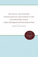 The Social and Economic Significance of Land Tenure in the Southwestern States: A Report of the Regional Land Tenure Research Project 0807879975 Book Cover