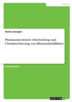 Plasmaunterst�tzte Abscheidung und Charakterisierung von Siliziumnitridfilmen 3346377318 Book Cover
