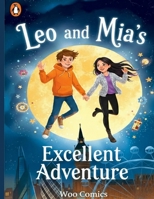 Leo and Mia’s Excellent Adventure: A magical journey through candy lands, enchanted forests, and castles in the sky! B0FTZ6Q4LR Book Cover