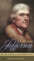 Citizen Jefferson: The Wit and Wisdom of an American Sage 0742550362 Book Cover