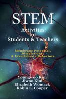 STEM Activities for Students & Teachers : Membrane Potential, Simulations, & Invertebrate Behaviors 1943471967 Book Cover