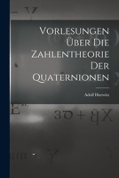 Vorlesungen über die Zahlentheorie der Quaternionen 1016225911 Book Cover