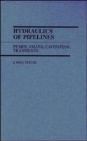 Hydraulics of Pipelines: Pumps, Valves, Cavitation, Transients 0471832855 Book Cover