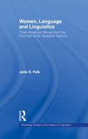 Women, Language and Linguistics (Routledge Studies in the History of Linguistics) 041575660X Book Cover