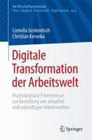 Digitale Transformation der Arbeitswelt: Psychologische Erkenntnisse zur Gestaltung von aktuellen und zukünftigen Arbeitswelten (Die Wirtschaftspsychologie) 3662556731 Book Cover
