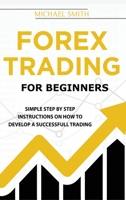Forex Trading For Beginners: A Practical Guide To Finding Success with Forex Trading 1801594023 Book Cover