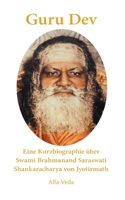 Guru Dev: Eine Kurzbiographie über Swami Brahmanand Saraswati Shankaracharya von Jyotirmath 3945004535 Book Cover