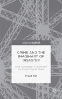 Crime and the Imaginary of Disaster: Post-apocalyptic fictions and the crisis of social order 1137509066 Book Cover