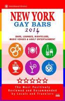 New York Gay Bars 2014: Bars, Nightclubs, Music Venues & Adult Entertainment - Gay Travel Guide / Travel Directory 1500388882 Book Cover