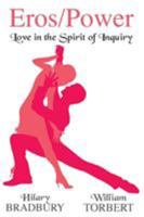 Eros/Power: Love in the Spirit of Inquiry 1495159140 Book Cover