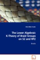 The Lower Algebraic K-Theory of Braid Groups on S2 and RP2: Braids 3639109198 Book Cover