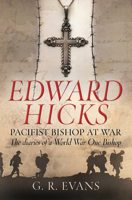 Edward Hicks: Pacifist Bishop at War: The Diaries of a World War One Bishop 074595653X Book Cover