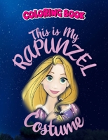 Coloring Book: Tangled Rapunzel This Is My Costume Halloween, Children Coloring Book, 100 Pages to Color null Book Cover