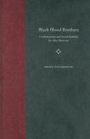 Black Blood Brothers: Confraternities And Social Mobility for Afro-Mexicans (The History of African-American Religions) 0813029422 Book Cover