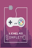 Level 43 Complete: Level Unlocked Gamer Birthday Gift for Boys and girls Journal/Notebook Blank Lined Ruled 120 Pages 6x9 1661925529 Book Cover