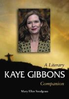 Kaye Gibbons: A Literary Companion (McFarland Literary Companion) (McFarland Literary Companion) 0786429437 Book Cover
