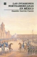 Las invasiones norteamericanas en México 9681650832 Book Cover