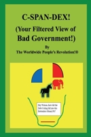 C-Span-Dex!: (Your Filtered View of Bad Government!) 1082775061 Book Cover