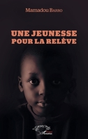 Une jeunesse pour la relève (Harmattan Sénégal) (French Edition) 2343148694 Book Cover
