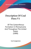Description Of Coal Flora V1: Of The Carboniferous Formation In Pennsylvania And Throughout The United States 1436820502 Book Cover