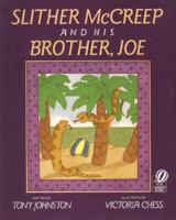 Slither McCreep and His Brother, Joe 0152761004 Book Cover