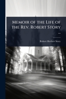 Memoir of the Life of the Rev. Robert Story ... 1023725126 Book Cover