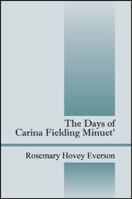The Days of Carina Fielding Minuet' 1432772112 Book Cover