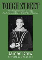 Tough Street: From Osage to London to Lehigh, the Remarkable Life of Gerald Germ Leeman 1977209475 Book Cover