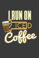 I Run On Iced Coffee 1070185329 Book Cover