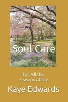 Soul Care: For All the Seasons of Life 1530817773 Book Cover