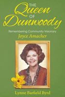 The Queen of Dunwoody: Remembering Community Visionary Joyce Amacher 1732204004 Book Cover