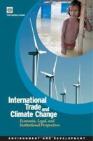 International Trade and Climate Change: Economic, Legal, and Institutional Perspectives 0821372254 Book Cover