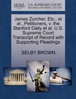 James Zurcher, Etc., et al., Petitioners, v. the Stanford Daily et al. U.S. Supreme Court Transcript of Record with Supporting Pleadings 127067515X Book Cover