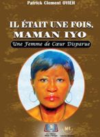 Il Était Une Fois, Maman Iyo: Une Femme de Coeur Disparue 9956661902 Book Cover