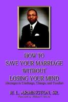 How to Save Your Marriage Without Losing Your Mind 1410792080 Book Cover