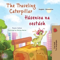 The Traveling Caterpillar (English Slovak Bilingual Book for Kids) (English Slovak Bilingual Collection) (Slovak Edition) 1525992481 Book Cover
