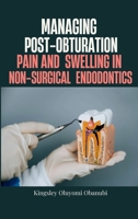 Managing Post-Obturation Pain and Swelling in Non-Surgical Endodontics 1762586940 Book Cover