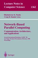 Network-Based Parallel Computing. Communication, Architecture, and Applications: Second International Workshop, CANPC'98, Las Vegas, Nevada, USA, January 31 - February 1, 1998, Proceedings 3540641408 Book Cover