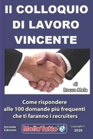 Il colloquio di Lavoro Vincente: come rispondere alle 100 domande piu' frequenti che ti faranno i selezionatori 1523815353 Book Cover