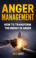 Anger Management: How to Transform the Energy of Anger 1801206791 Book Cover