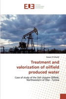 Treatment and valorization of oilfield produced water 6138466756 Book Cover