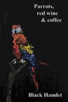 Parrots, red wine & coffee 1544765053 Book Cover