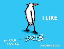 Drib...I Like 1917336128 Book Cover