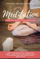 Meditation for Beginners: A Practical Guide to Start Meditating - Quiet Your Mind, Reduce Stress and Anxiety, Sleep Better, and Improve Focus with Proven and Time-Tested Guided Meditations 1739665236 Book Cover