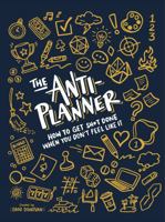 Anti-Planner : How to Get Sh*t Done When You Don't Feel Like It null Book Cover