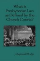 What is Presbyterian Law as Defined by the Church Courts 1018485244 Book Cover
